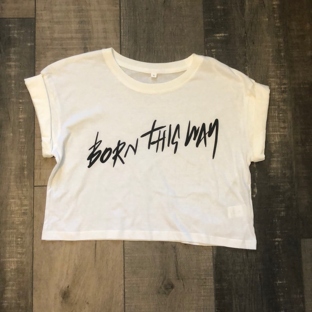 Brand New Born This Way Cropped Tee!